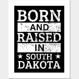 South Dakota - Born And Raised in South Dakota Posters and Art